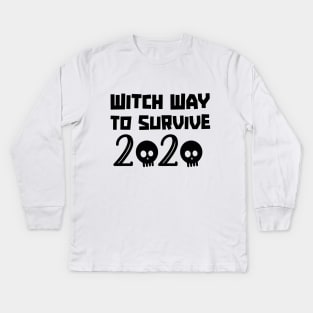 Witch Way To Survive 2020 Kids Long Sleeve T-Shirt